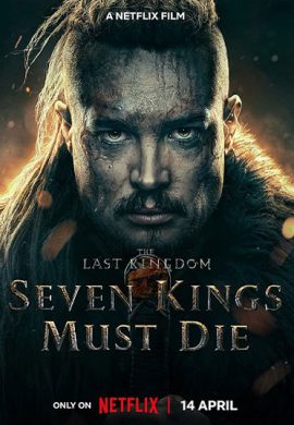 دانلود فیلم The Last Kingdom: Seven Kings Must Die 2023