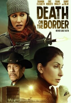 دانلود فیلم Death on the Border 2023