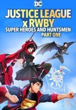 دانلود فیلم Justice League x RWBY: Super Heroes and Huntsmen Part One 2022